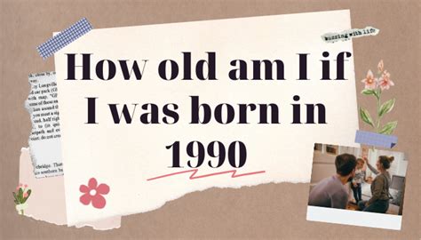 how old am i if i was born 1990|dates of birth calculate.